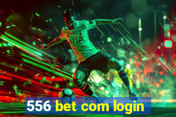 556 bet com login